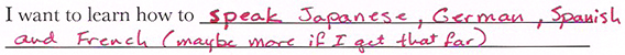 I want to learn how to speak Japanese, German, Spanish and French (maybe more if I get that far)