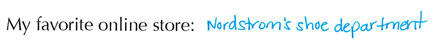 My favorite online store: Nordstrom's shoe department!